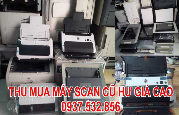 Thu mua máy Scan cũ hư giá cao TpHCM 0937.532.856