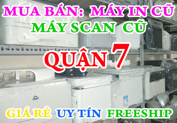 Bán máy in cũ Giá rẻ Uy tín tại Quận 7 >> Giao máy miễn phí