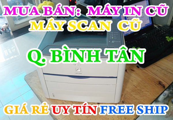 Mua bán máy in cũ giá rẻ tại Quận Bình Tân >> Giao máy miễn phí 