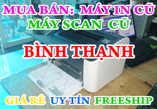Bán máy in cũ  Giá rẻ tại Quận Bình Thạnh >> FreeShip tận nơi