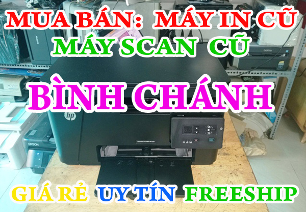 Bán máy in cũ Giá rẻ tại Huyện Bình Chánh >> Giao máy miễn phí