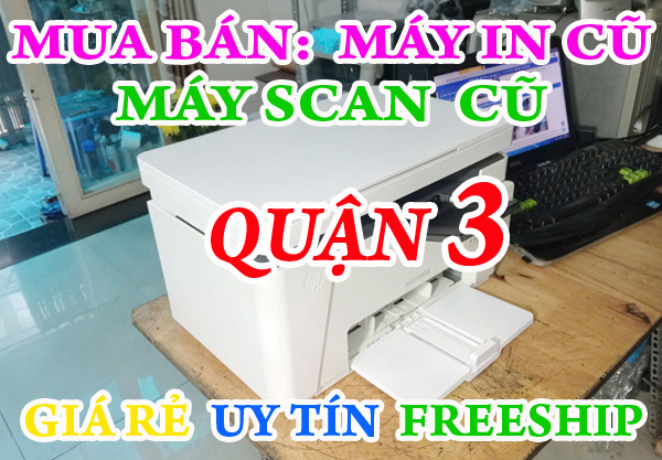 Mua bán máy in cũ Giá rẻ tại Quận 3 >> Giao máy tận nơi miễn phí